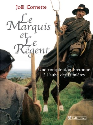cover image of Le Marquis et le régent--Une conspiration bretonne à l'aube des Lumières